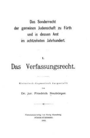 Das Sonderrecht der gemeinen Judenschaft zu Fürth und in dessen Amt im achtzehnten Jahrhundert / hist.-dogmat. dargestellt von Friedrich Neubürger