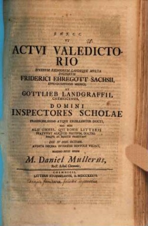 Ut actui valedictorio Friderici Ehregott Sachsii ... Domini Inspectores ... die IV. Non. Oct. ... interesse benevole velint ... petit Daniel Müller : [Programma continens exempla foeminarum feliciter imperantium]