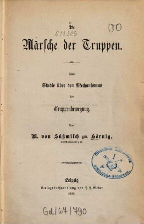 Die Märsche der Truppen : eine Studie über den Mechanismus der Truppenbewegung