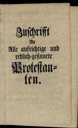 Zuschrift An Alle aufrichtige und redlich-gesinnete Protestanten.