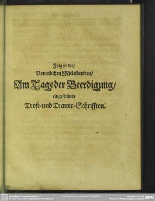 Epicedia : Von etlichen Mitleidenden, Am Tage der Beerdigung, eingesendete Trost- und Trauer-Schrifften