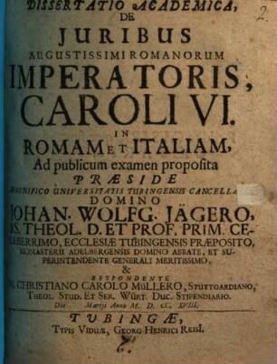 Diss. acad. de iuribus Augustissimi Romanorum Imperatoris Caroli VI. in Romam et Italiam