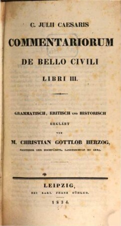 C. Julii Caesaris Commentariorum De Bello Civili Libri III.