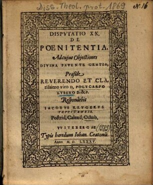 Dispvtatio XX. De Poenitentia : Ad cujus Objectiones Divina Pavente Gratia