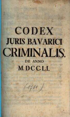 Codex Juris Bavarici Criminalis : De Anno M.DCC.LI.