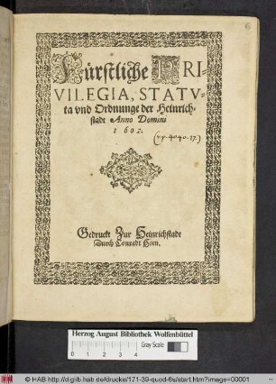 Fürstliche Privilegia, Statuta und Ordnunge der Heinrichstadt Anno Domini 1602.