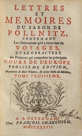 Lettres et mémoires du Baron de Pöllnitz : contenant les observations qu'il a faites dans ses voyages, et le caractère des personnes qui composent les principales cours de l'Europe. 3
