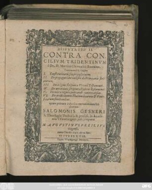 Disputatio II. Contra Concilium Tridentinum e Dn. D. Martini Chemnicii Examine : Continens VI. Capita I. Constitutionem ... II. De propagationis coelestis doctrinae ... III. De origine scripturae Veteris Testamenti ...