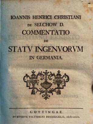 Ioannis Henrici Christiani de Selchow Commentatio de statu ingenuorum in Germania