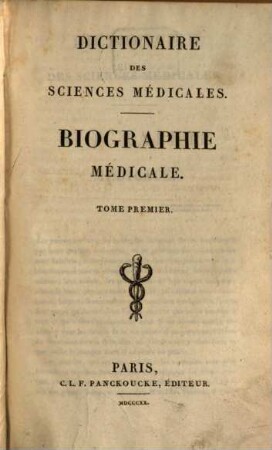 Dictionaire Des Sciences Médicales - Biographie Médicale. 1, A - Bar