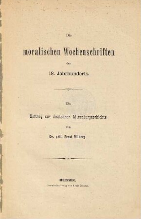 Die moralischen Wochenschriften des 18. Jahrhunderts : ein Beitr. zur deutsch. Literaturgeschichte