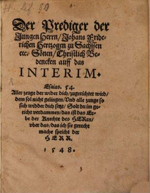 Der Prediger der Jungen Herrn, Johans Friderichen Hertzogen zu Sachssen etc. Sönen, Christlich Bedencken auff das Interim