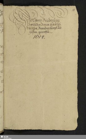 Die ErbverBrüderung zwischen denen Häusern, Sachßen, Brandenburgk und Heßen getroffen. 1614.