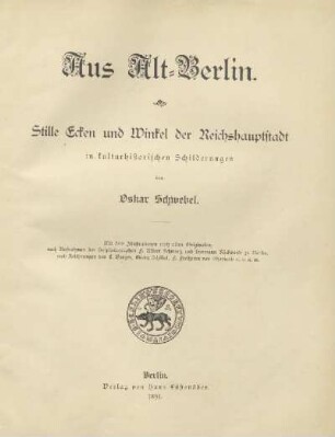 Aus Alt-Berlin : stille Ecken und Winkel der Reichshauptstadt in kulturhistorischen Schilderungen