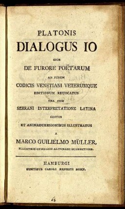 Platonis Dialogus Io Sive De Furore Poetarum : Ad Fidem Codicis Venetiani Veterumque Editionum Revocatus ; Una Cum Serrani Interpretatione Latina Editus Et Animadversionibus Illustratus
