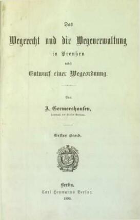 Bd. 1: Das Wegerecht und die Wegeverwaltung in Preußen