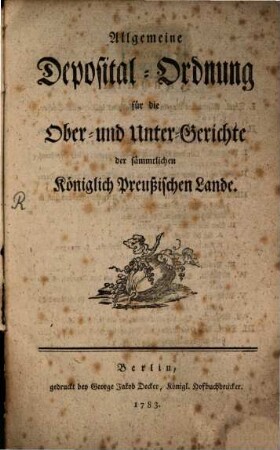 Allgemeine Deposital-Ordnung für die Ober- und Untergerichte der sämmtlichen Königlich Preußischen Lande