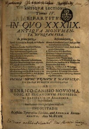 Antiquae Lectionis Tomus ... : accessit Menologium Graecorum .... 4, Bipartitus: In Quo XXXIIX. Antiqua Monumenta, Nunquam Visa
