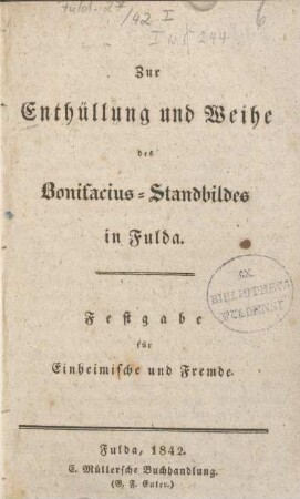 1: Zur Enthüllung und Weihe des Bonifacius-Standbildes in Fulda : Festgabe für Einheimische und Fremde