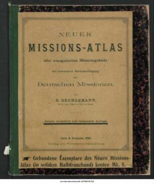 Neuer Missions-Atlas aller evangelischen Missionsgebiete mit besonderer Berücksichtigung der Deutschen Missionen