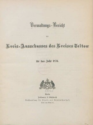 1876: Verwaltungs-Bericht des Kreis-Ausschusses des Kreises Teltow