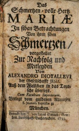 Das Schmertzen-volle Hertz Mariae In siben Betrachtungen Von ihren siben Schmertzen