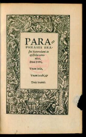 Paraphrasis Erasmi Roterodami in epistolas canonicas, Duas Petri, Unam Iudae, Unam Iacobi, et Treis Ioannis.