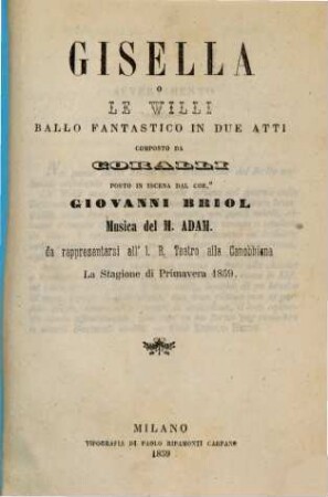 Gisella o Le Willi : ballo fantastico in due atti ; da rappresentarsi all'I. R. Teatro alla Canobbiana la stagione di primavera 1859