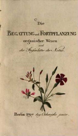Die Begattung und Fortpflanzung organischer Wesen nah der Stufenleiter der Natur