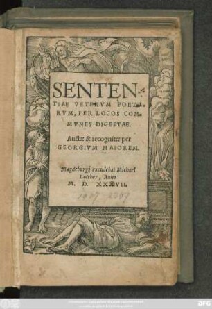 SENTEN=||TIAE VETERVM POETA=||RVM, PER LOCOS COM=||MVNES DIGESTAE.|| Auctae & recognitae per || GEORGIVM MAIOREM.||