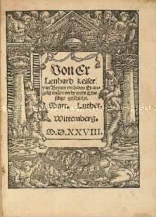 Von Herrn Lenhard Keiser, in Bayern um des Evangeliums willen verbrannt
