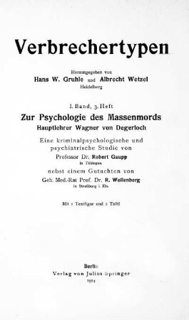 Zur Psychologie des Massenmords: Hauptlehrer Wagner von Degerloch; eine kriminalpsychologische und psychiatrische Studie / von Robert Gaupp