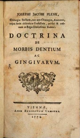 Josephi Jacobi Plenk, Chirurgiae Doctoris, nec non Chirurgiae, Anatomes, atque Artis obstetriciae Professoris, publici & ordinarii in Regia Universitate Budensi, Doctrina De Morbis Dentium Ac Gingivarum