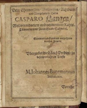 Dem Ehrenvesten/ Wolweisen/ Achtbarn und Wolgelarten/ Herrn Casparo Langen [...]