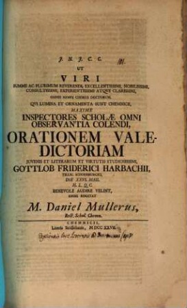 Ut Viri summe ac plurimum reverendi ... orationem valedictoriam ... Gottlob Friderici Harbachii ... benevole audire velint, enixe rogitat M. Daniel Müllerus : [Inest explicatio loci Isocratis ad Democritum Cap. V.]