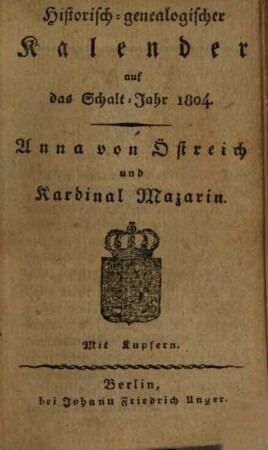 Historisch-Genealogischer Kalender : auf das Gemein-Jahr .... 1804
