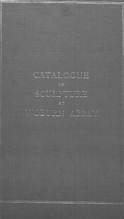A catalogue of sculpture at Woburn abbey in the collection of his grace the Duke of Bedford