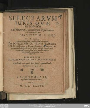 Selectarum Iuris Quaestionum Ad faciliorem Paratitlorum Wesenbecii intellectum directarum Disputatio I.