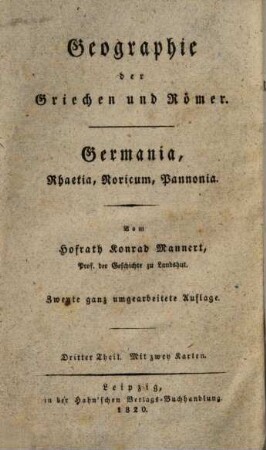 Geographie der Griechen und Römer : aus ihren Schriften dargestellt, Dritter Theil. Germania, Rhaetia, Noricum, Pannonia, nach den Begriffen der Griechen und Römer : Mit zwey Karten