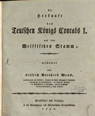 Die Herkunft des Teutschen Königs Conrads I. aus dem Welffischen Stamm