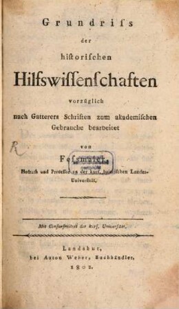 Grundriß der historischen Hilfswissenschaften : vorzüglich nach Gatterers Schriften