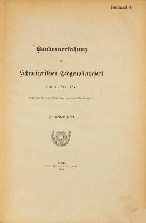 Bundesverfassung der Schweizerischen Eidgenossenschaft : vom 29. Mai 1874. (Mit den bis Ende 1894 vorgekommenen Abänderungen) ; offizieller Text