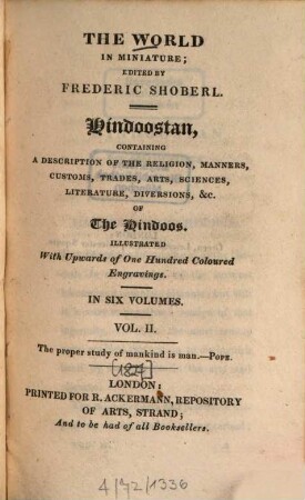 Hindoostan : Containing a description of the religion, manners, customs, trades, arts, sciences, literature, diversions &c. of the Hindoos ; Illustr. with upwords of 100 coloured engravings, 2 [1827]