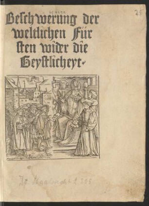 Beschwerung der || weltlichen Für||sten wider die || Geystlicheyt.||