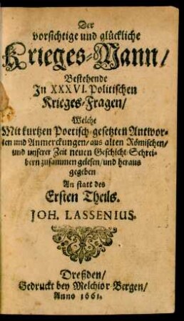 Der vorsichtige und glückliche Krieges-Mann : Bestehende in XXXVI. Politischen Krieges-Fragen