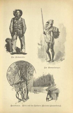 Ein Hottentotte ; Ein Massaikrieger ; Baumhaus. Blick auf das Quikuru (Kolonial-Ausstellung)