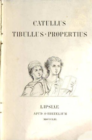 Catulli, Tibulli, Propertii carmina a Mauricio Hauptio iterum recognita