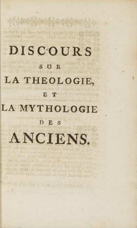 Discours sur la theologie, et la mythologie des anciens.