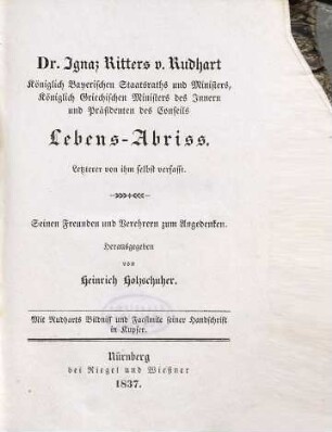 Dr. Ignaz Ritters v. Rudhart, Königlich Bayerischen Staatsraths und Minsters ... Lebens-Abriß : letzterer von ihm selbst verfasst