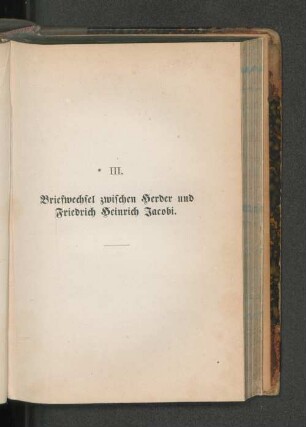 III. Briefwechsel zwischen Herder und Friedrich Heinrich Jacobi.